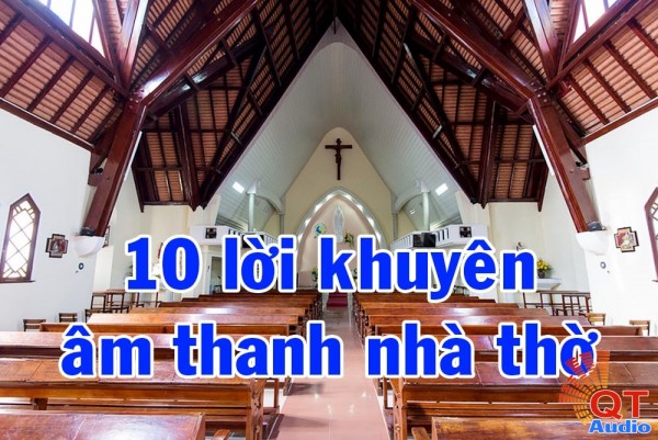 10 Lời khuyên cần nhớ để chỉnh âm thanh nhà thờ hiệu quả